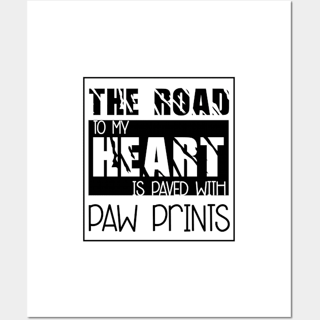 The road to my heart is paved with paw prints , Dogs welcome people tolerated , Dogs , Dogs lovers , National dog day , Dog Christmas day Wall Art by Otaka-Design